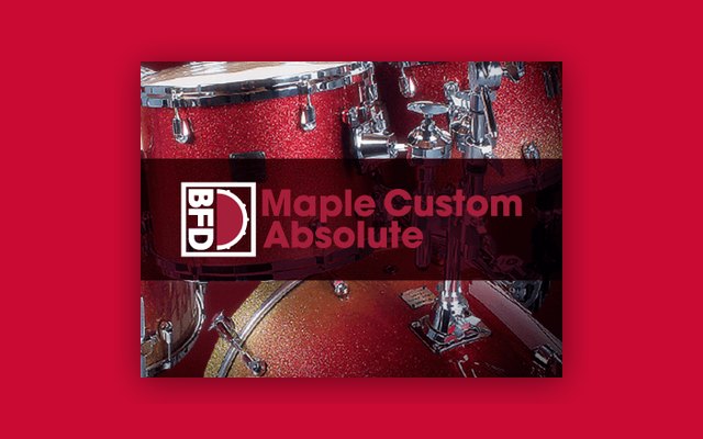 BFD Maple Custom Absolute - Paid Plugin Presets/Libraries Plugin