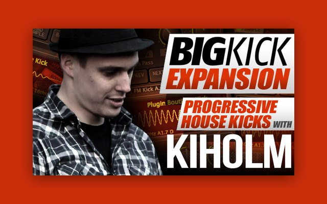 BigKick Expansion V6 - Progressive House Kicks with Kiholm - Paid Plugin Presets/Libraries Plugin