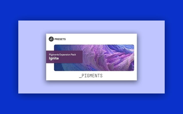 Pigments Expansion Pack: Ignite - Paid Plugin Presets/Libraries Plugin