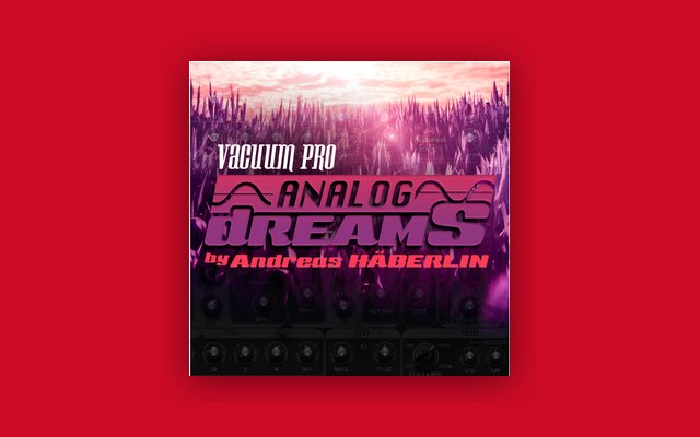 Vacuum Pro Expansion: Analog Dreams - Paid Plugin Presets/Libraries Plugin
