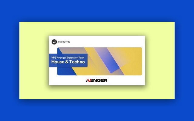 VPS Avenger Expansion Pack: House & Techno - Paid Plugin Presets/Libraries Plugin